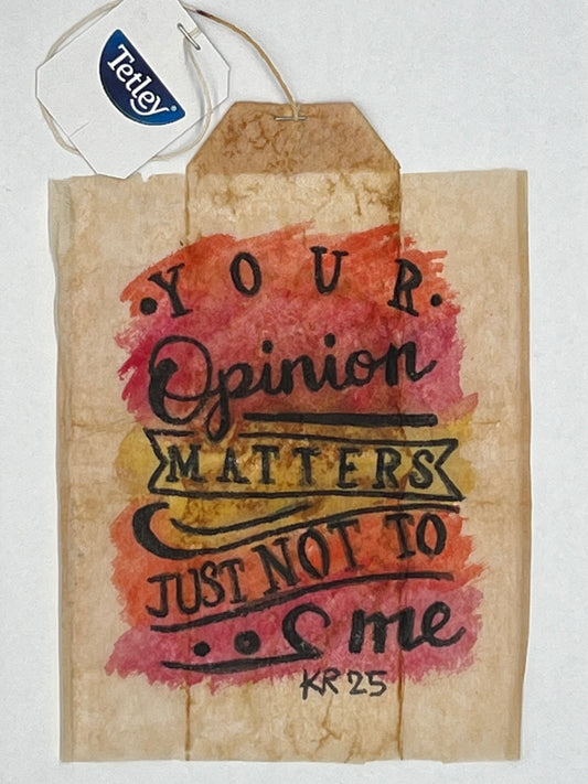 Your Opinion matters just not to me