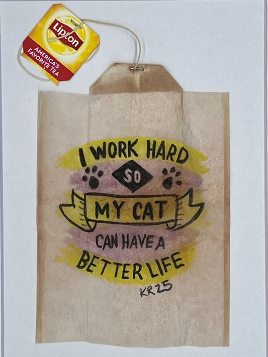 I work hard so my cat can have a better life
