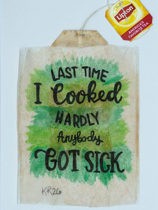 Last time I cooked hardly anybody got sick