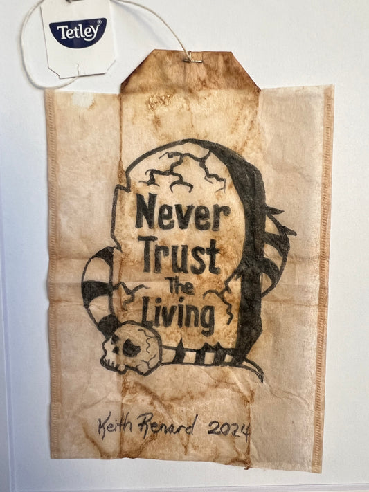 Never trust the living